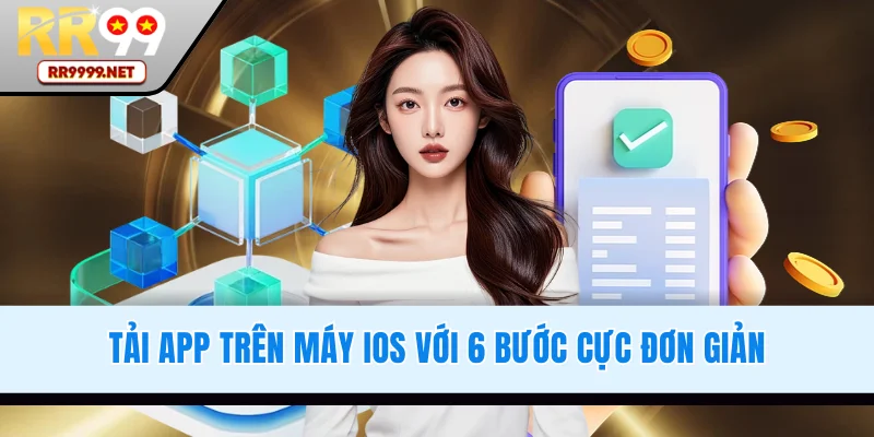 Chỉ dẫn 6 bước tải app trên máy iOS đơn giản