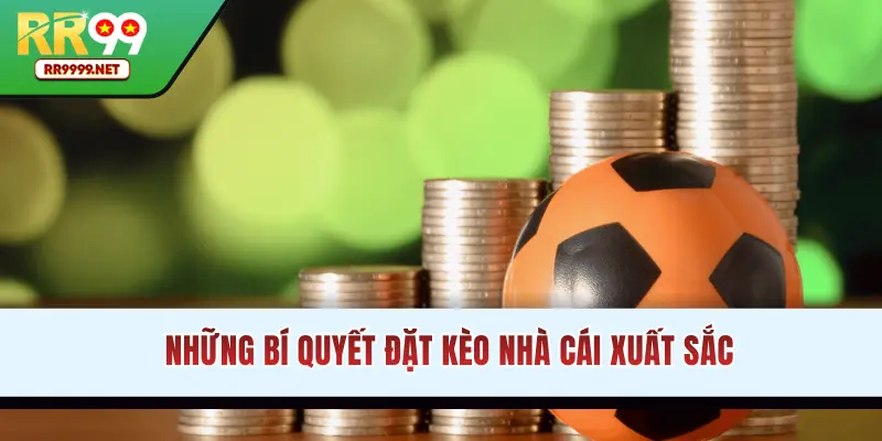 Chia sẻ bí quyết đặt kèo nhà cái xuất sắc