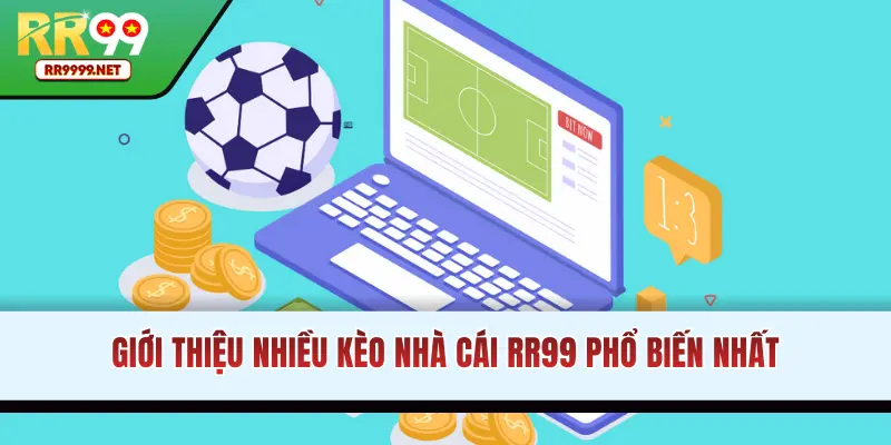 Giới thiệu một số kèo nhà cái RR99 phổ biến nhất