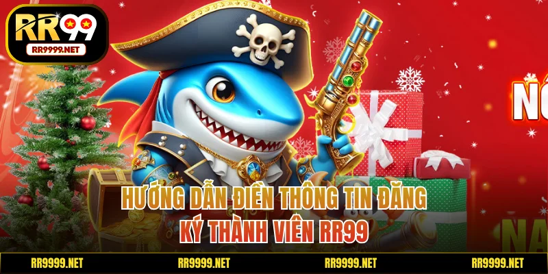 Hướng dẫn điền thông tin đăng ký thành viên RR99
