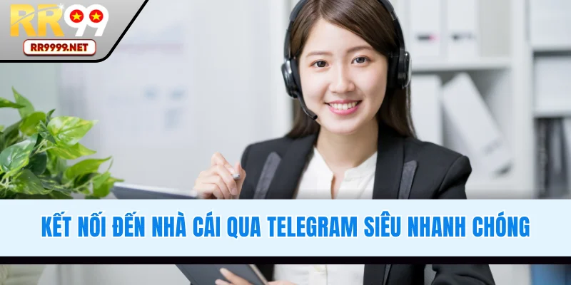 Kết nối bằng hình thức qua Telegram nhanh chóng