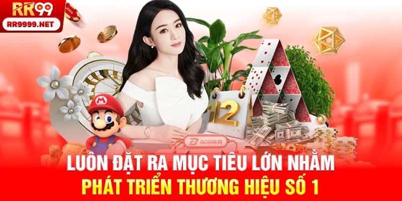 Luôn đặt ra mục tiêu lớn nhằm phát triển thương hiệu số 1