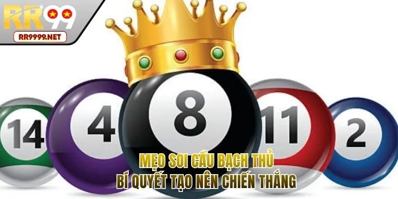 Mẹo Soi Cầu Bạch Thủ - Bí Quyết Chinh Phục Xổ Số Dễ Dàng