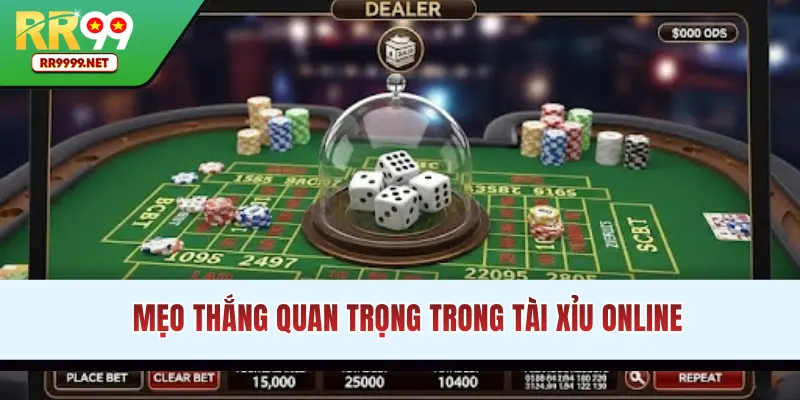 Mẹo thắng quan trọng trong Tài Xỉu