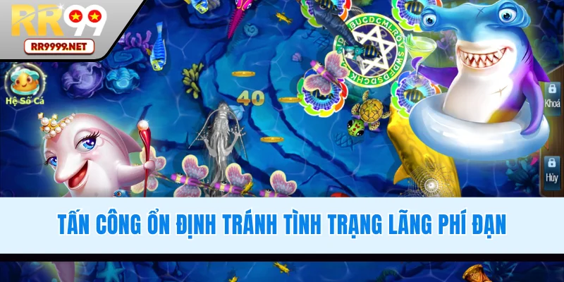 Tấn công ổn định tránh lãng phí đạn