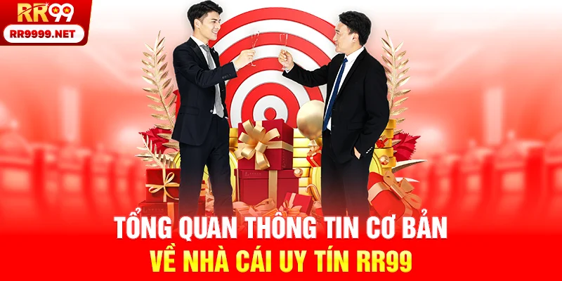 Tổng quan thông tin cơ bản về nhà cái uy tín RR99