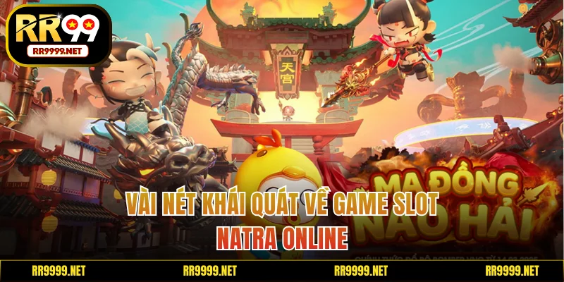 Vài nét khái quát về game slot Natra online