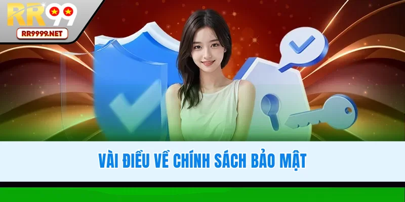 Vài thông tin cần biết về chính sách bảo mật