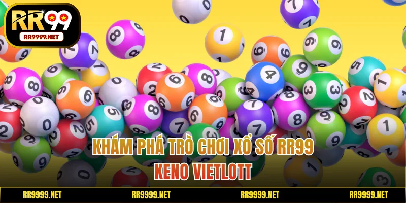 Xổ số Keno Vietlott thưởng cực lớn, kiếm tiền đã tay